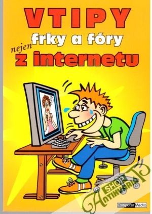 Vtipy, frky a fóry nejen z internetu - Kolektív autorov