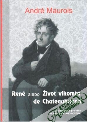 René alebo Život vikomta de Chateaubriand - Maurois André