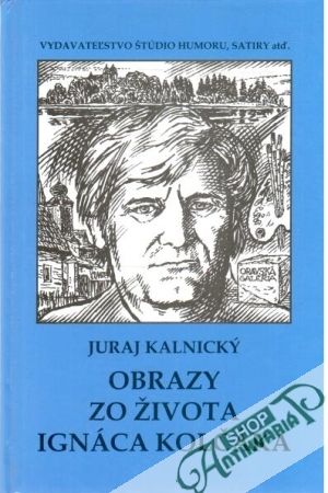 Obrazy zo života Ignáca Kolčáka - Kalnický Juraj