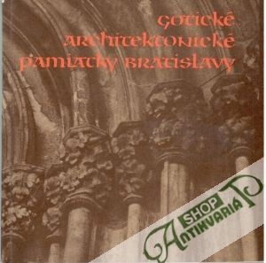 Gotické architektonické pamiatky Bratislavy - Jankovič, Bauerová, Machová
