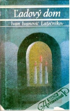 Ľadový dom - Lažečnikov Ivan Ivanovič