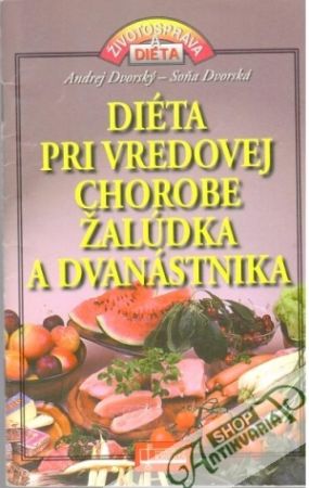 Diéta pri vredovej chorobe žalúdka a dvanástnika - Dvorský A., Dvorská S.