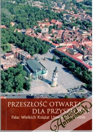 Przeslosc Otwarta Dla Przyslosci - Kolektív autorov