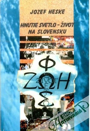 Hnutie svetlo - život na Slovensku - Heske Jozef