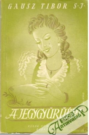A Jegygyűrűért! - Gausz Tibor S.J.