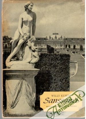 Sanssouci, Seine Schlösser und Gärten - Kurth Willy