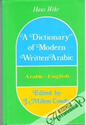 A Dictionary of Modern Written Arabic - Wehr Hans