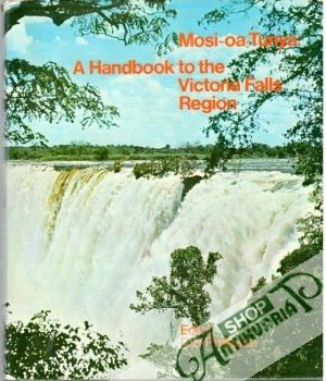 Mosi-oa-Tunya: A Handbook to the Victoria Falls Region - Phillipson D.W.