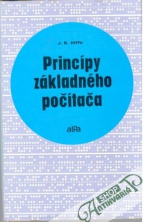 Princípy základného počítača - Iliffe K. J.