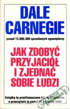 Jak zdobyc przyjaciól i zjednac sobie ludzi - Carnegie Dale