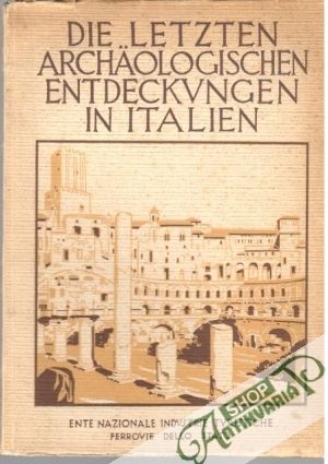 Die letzten archäologischen Entdeckungen in Italien - Kolektív autorov