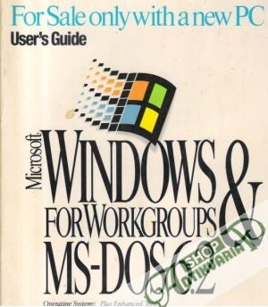 Windows MS-Dos and Microsoft Windows for Workgroups - User´s Guides - kolektív autorov