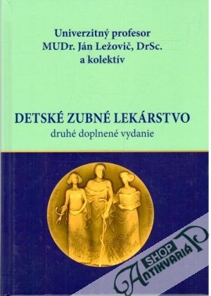 Detské zubné lekárstvo - Ležovič Ján a kolektív