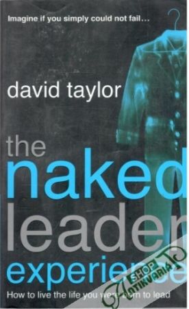 The naked leader experience - Taylor David