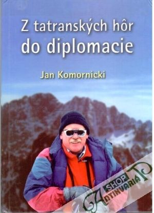 Z tatranských hôr do diplomacie - Komornicki Jan