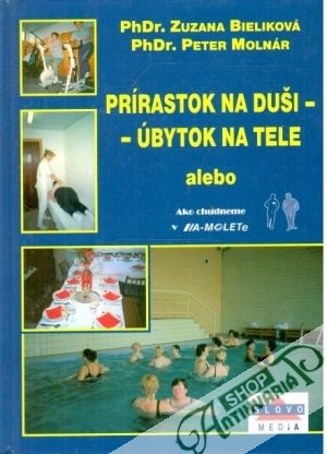 Prírastok na duši - úbytok na tele - Bieliková Zuzana, Molnár Peter