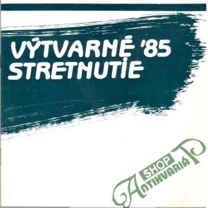 Výtvarné stretnutie ´85 - Kolektív autorov