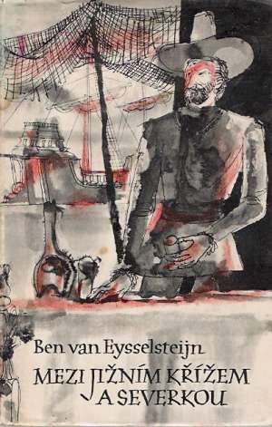Mezi Jižním křížem a Severkou - Eysselsteijn Ben van