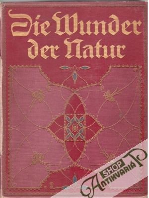 Die Wunder der Natur I-II. - Kolektív autorov