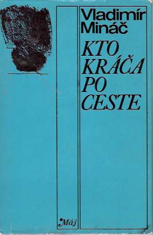 Kto kráča po ceste - Mináč Vladimír