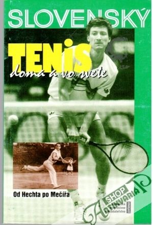 Slovenský tenis doma a vo svete od Hechta po Mečířa - Merunka Ladislav, Šukal Jozef