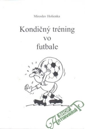 Kondičný tréning vo futbale - Holienka Miroslav