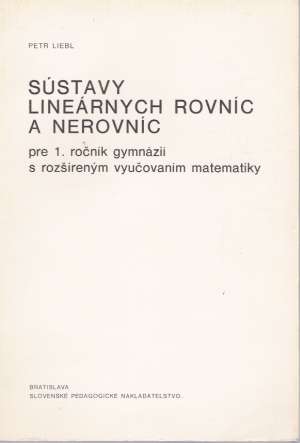 Sústavy lineárnych rovníc a nerovníc pre 1.roč. gymnázií - Liebl P.