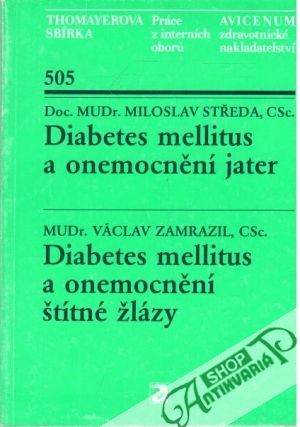 Diabetes mellitus a onemocnění  játer, štítné žlázy - Doc. MUDr. Středa Miloslav, CSc.; MUDr. Zamrazil Václav, CSc.