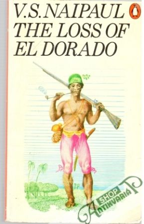 The Loss of El Dorado - Naipaul S. V.
