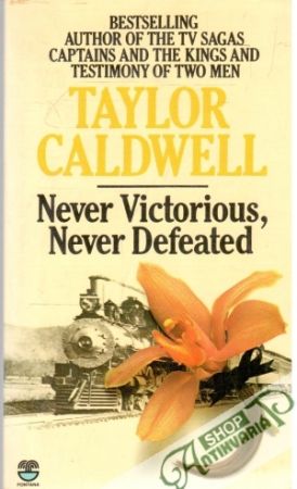 Never Victorious, Never Defeated - Caldwell Taylor