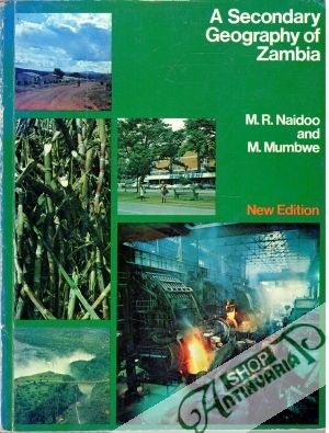 A Secondary Geography of Zambia - Naidoo M.R., Mumbwe M.