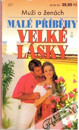 Malé příběhy velké lásky - Kolektív autorov