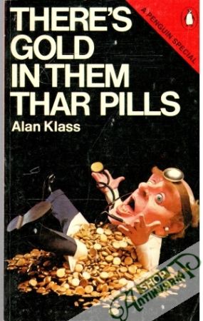 There's Gold in Them Thar Pills - Klass Alan