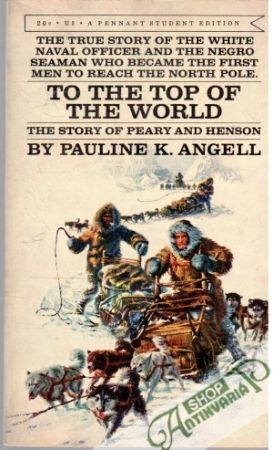 To the Top of the World - Angell Pauline K.