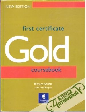 First certificate Gold -  Coursebook - Burgess S., Acklam R.