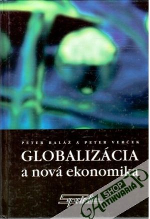 Globalizácia a nová ekonomika - Baláž Peter, Verček Peter