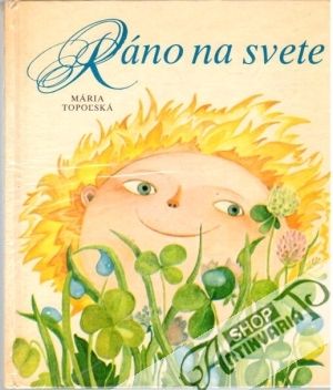 Ráno na svete - Topoľská Mária