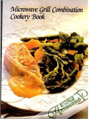 Microwave Grill Combination - Cookery Book - Kolektív autorov