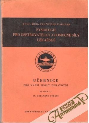 Fysiologie pro ošetřovatelky a pomocné síly lékařské - Karásek František