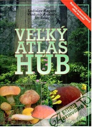 Veľký atlas húb - Hagara, Antonín, Baier
