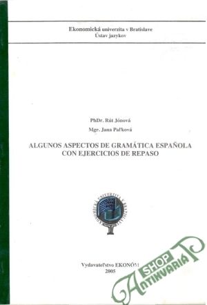 Algunos aspectos de gramática espaňola con ejercicios de repaso - Jónová Rút, Paľková Jana