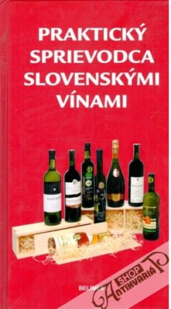 Praktický sprievodca slovenskými vínami - Lipka František a kolektív