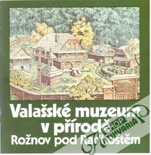 Valašské muzeum v přírodě - Rožnov pod Radhoštěm - Kolektív autorov