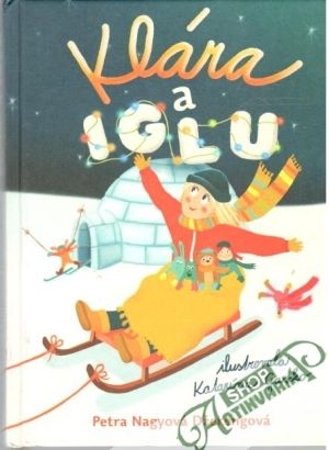 Klára a iglu - Nagyová Džerengová Petra