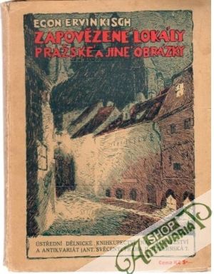Zapovězené lokály pražské a jiné obrázky - Kisch Egon Ervin