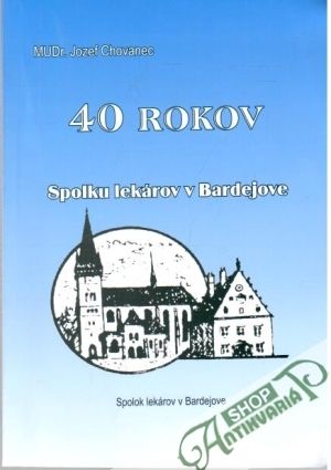 40 rokov spolku lekárov v Bardejove - Chovanec Jozef