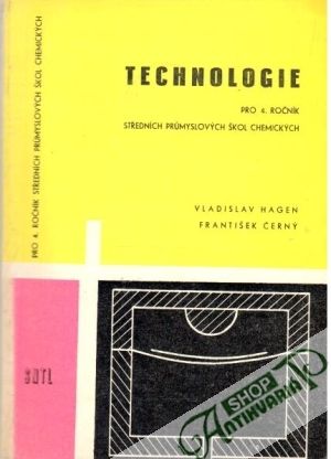Technologie pro 4. ročník středních prumyslových škol chemických - Hagen Vladislav, Černý František