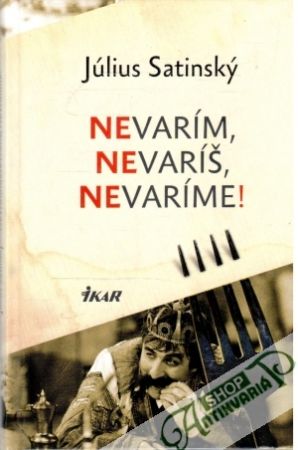 Nevarím, nevaríš, nevaríme! - Satinský Július