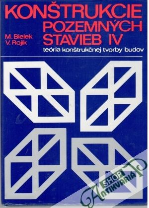 Konštrukcie pozemných stavieb IV. - Bielek Milan, Rojík V.