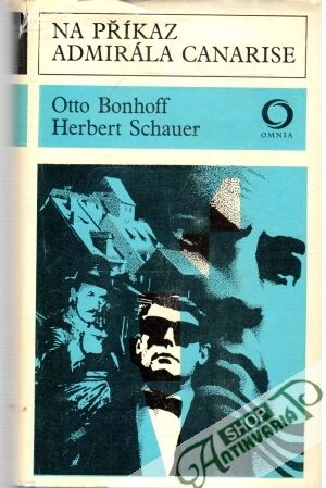 Na pŕíkaz admirála Canarise - Bonhoff Otto, Schauer Herbert